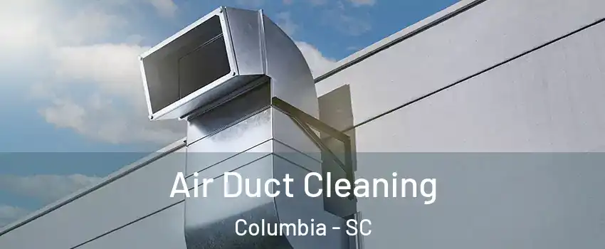  Air Duct Cleaning Columbia - SC