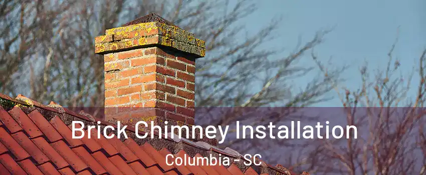  Brick Chimney Installation Columbia - SC