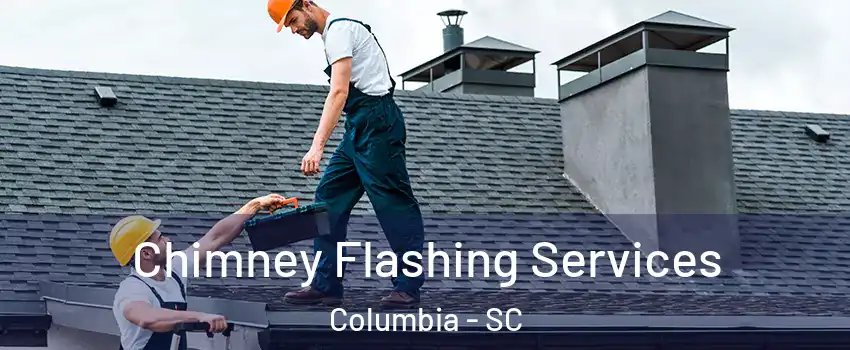  Chimney Flashing Services Columbia - SC
