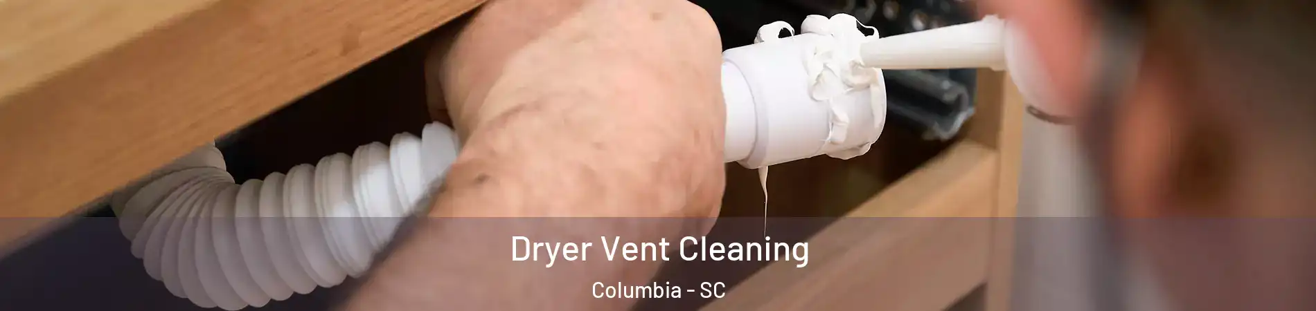  Dryer Vent Cleaning Columbia - SC