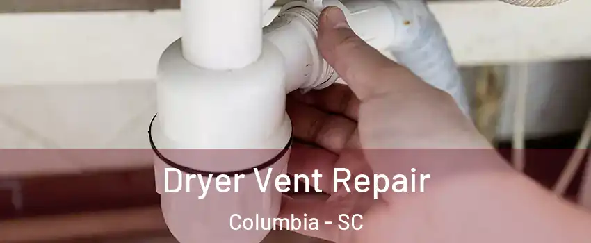  Dryer Vent Repair Columbia - SC