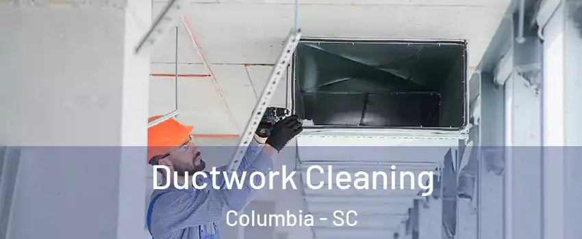  Ductwork Cleaning Columbia - SC