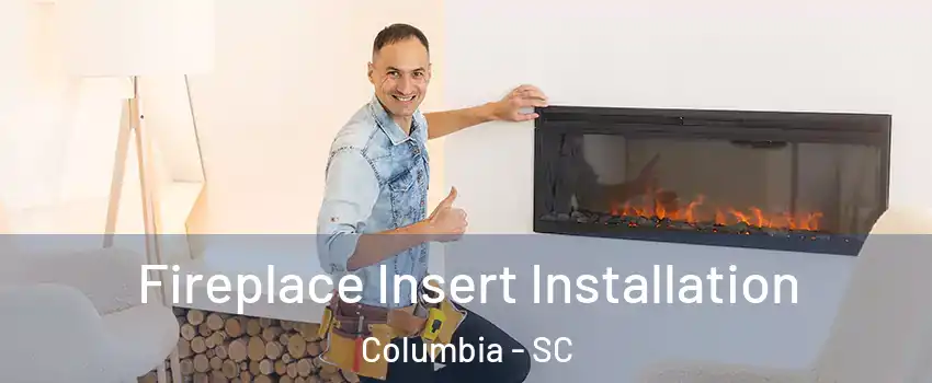  Fireplace Insert Installation Columbia - SC