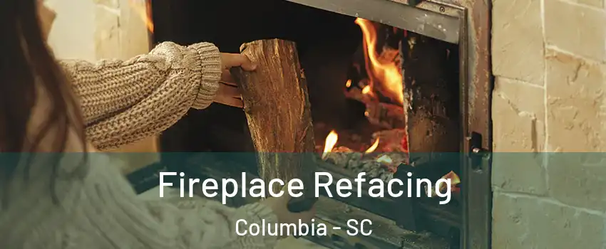  Fireplace Refacing Columbia - SC
