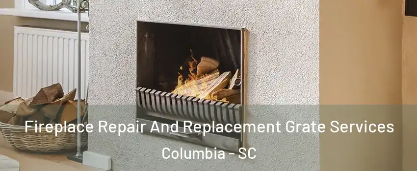  Fireplace Repair And Replacement Grate Services Columbia - SC