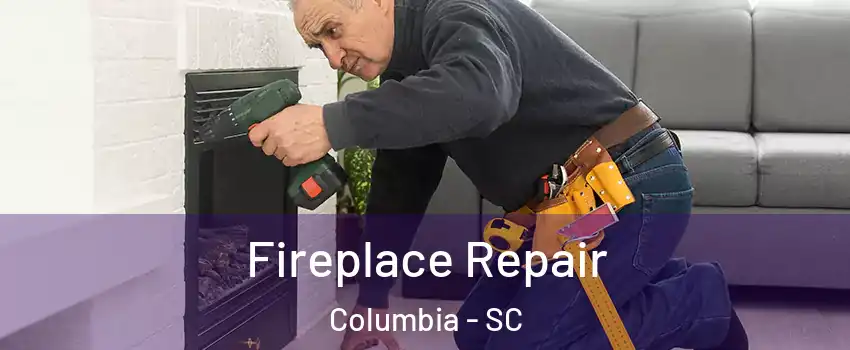  Fireplace Repair Columbia - SC