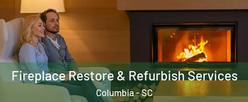  Fireplace Restore & Refurbish Services Columbia - SC
