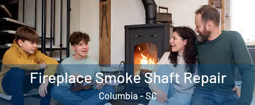  Fireplace Smoke Shaft Repair Columbia - SC