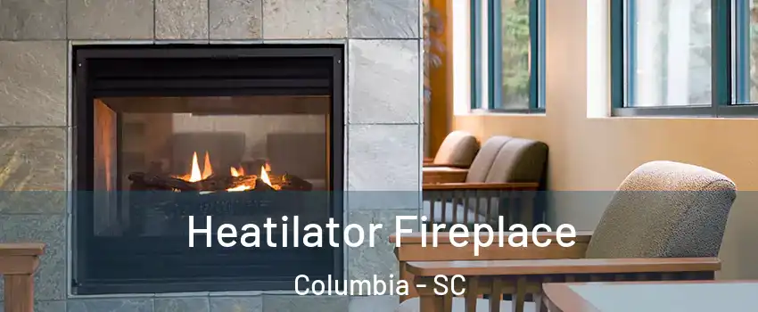  Heatilator Fireplace Columbia - SC