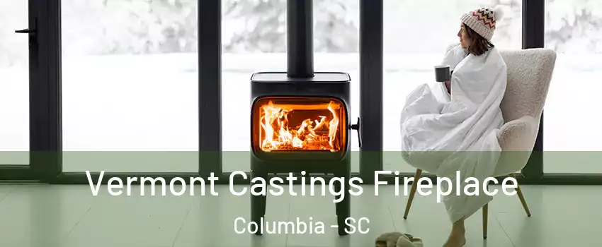  Vermont Castings Fireplace Columbia - SC