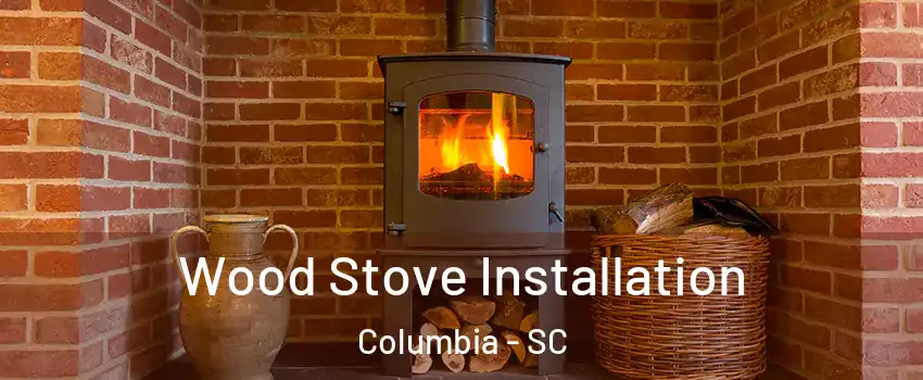  Wood Stove Installation Columbia - SC